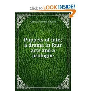   drama in four acts and a prologue Alice Elizabeth Lavelle Books