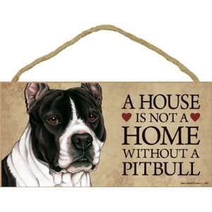  A House Is Not a Home Without a Pitbull (Black/white)   5 