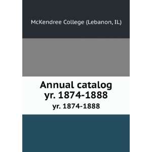   Annual catalog. yr. 1874 1888 IL) McKendree College (Lebanon Books