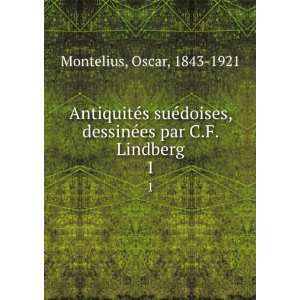   dessinÃ©es par C.F. Lindberg. 1 Oscar, 1843 1921 Montelius Books