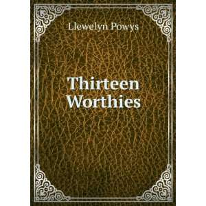  Thirteen Worthies Llewelyn Powys Books