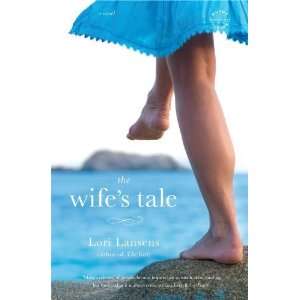  The Wifes Tale: A Novel [Paperback]: Lori Lansens: Books
