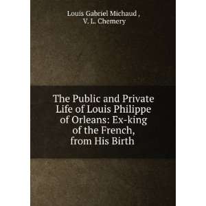   French, from His Birth .: V. L. Chemery Louis Gabriel Michaud : Books