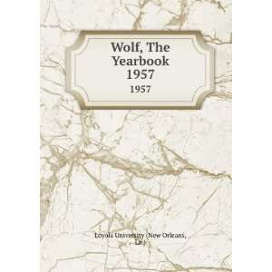   Wolf, The Yearbook. 1957: La.) Loyola University (New Orleans: Books