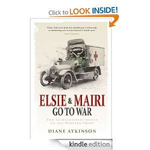 Elsie and Mairi Go to War Diane Atkinson  Kindle Store