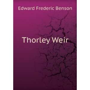  Thorley Weir Edward Frederic Benson Books