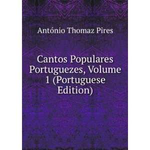   , Volume 1 (Portuguese Edition) AntÃ³nio Thomaz Pires Books