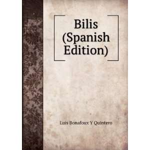  Bilis (Spanish Edition) Luis Bonafoux Y Quintero Books