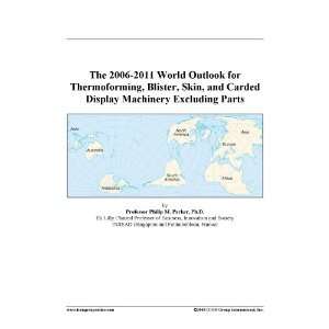  The 2006 2011 World Outlook for Thermoforming, Blister 