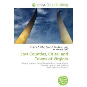    Lost Counties, Cities, and Towns of Virginia (9786132680907) Books