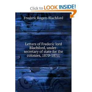  Letters of Frederic lord Blachford, under secretary of 