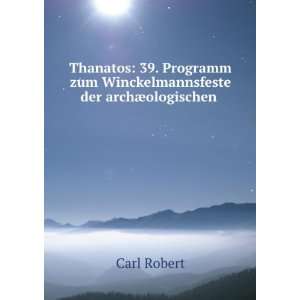  Thanatos: 39. Programm zum Winckelmannsfeste der archÃ 