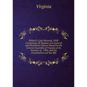   Sessions of . 1904, and the Constitution and Tax Bill Virginia Books