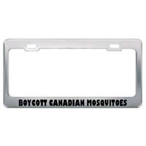  Boycott Canadian Mosquitoes Metal License Plate Frame Tag 