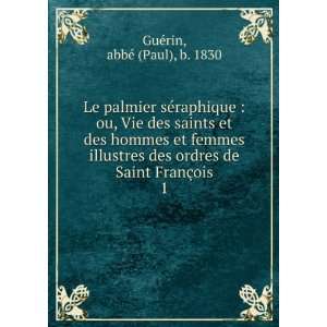   de Saint FranÃ§ois. 1 abbÃ© (Paul), b. 1830 GuÃ©rin Books