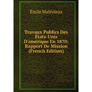   1870: Rapport De Mission (French Edition): Ã?mile MalÃ©zieux: Books