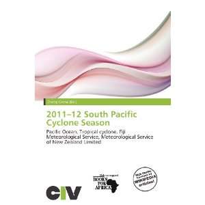 2011 12 South Pacific Cyclone Season: Zheng Cirino: 9786200769992 