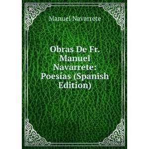   De Fr. Manuel Navarrete PoesÃ­as (Spanish Edition) Manuel