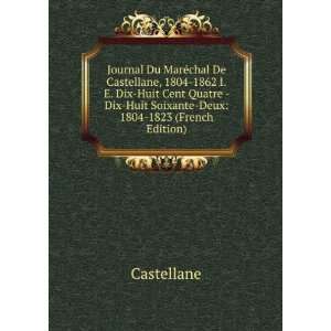  Journal Du MarÃ©chal De Castellane, 1804 1862 I.E. Dix 