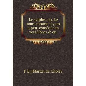   peu, comÃ©die en vers libres & en .: P E] [Martin de Choisy: Books