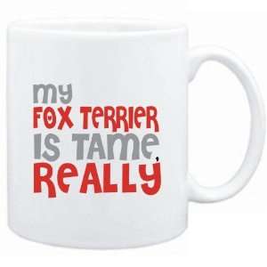 Mug White  MY Fox Terrier IS TAME, REALLY  Dogs  Sports 