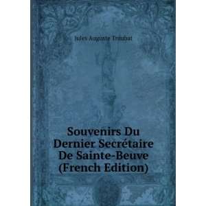  Souvenirs Du Dernier SecrÃ©taire De Sainte Beuve (French 