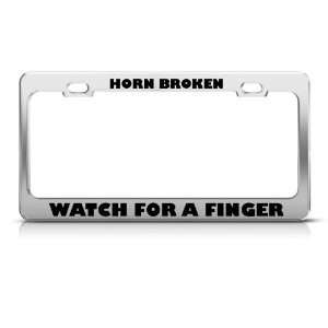 Horn Broken Watch For A Finger Humor Funny Metal license plate frame 