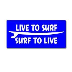  Live to Surf   Surf to Live   Window Bumper Sticker 