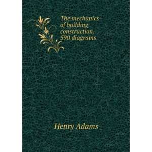   mechanics of building construction. 590 diagrams: Henry Adams: Books