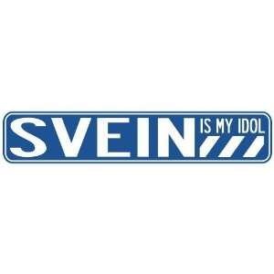  SVEIN IS MY IDOL STREET SIGN