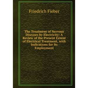   , with Indications for Its Employment: Friedrich Fieber: Books