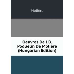   De MoliÃ¨re (Hungarian Edition) MoliÃ¨re  Books
