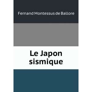  Le Japon sismique Fernand Montessus de Ballore Books