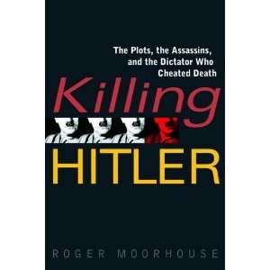   and the Dictator Who Cheated Death [Hardcover] Roger Moorhouse Books