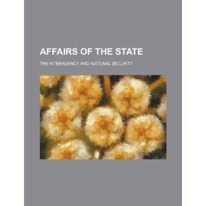  Affairs of the state the interagency and national 