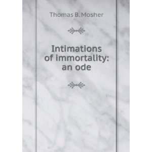    Intimations of immortality an ode Thomas B. Mosher Books
