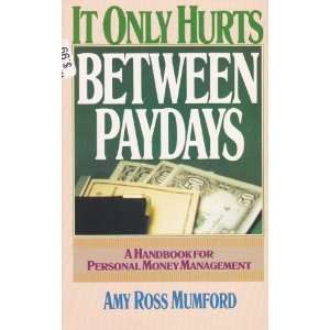  It Only Hurts Between Paydays [Paperback] Mumford Books