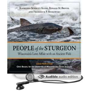 People of the Sturgeon: Wisconsins Love Affair with an Ancient Fish 