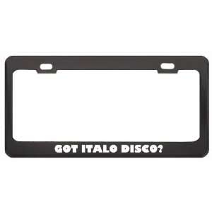 Got Italo Disco? Music Musical Instrument Black Metal License Plate 