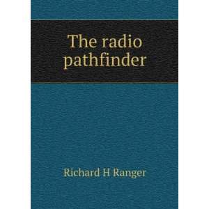  The radio pathfinder: Richard H Ranger: Books
