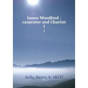  James Woodford, carpenter and chartist Henry Solly Books