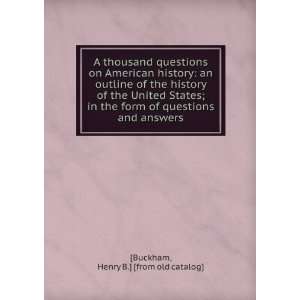 A thousand questions on American history: an outline of 