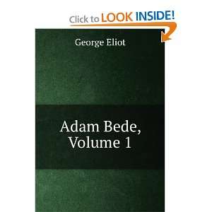  Adam Bede, Volume I George Eliot Books