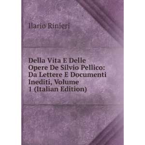  Della Vita E Delle Opere De Silvio Pellico Da Lettere E 