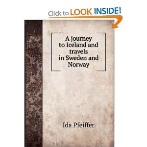   to Iceland and travels in Sweden and Norway Ida Pfeiffer Books