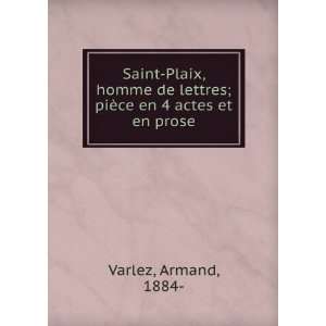   lettres; piÃ¨ce en 4 actes et en prose: Armand, 1884  Varlez: Books