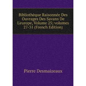   25;Â volumes 27 31 (French Edition) Pierre Desmaizeaux Books