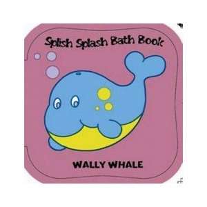  Splish Splash Bath Book Wally Whale Anon Books