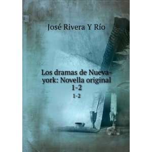   de Nueva york: Novella original. 1 2: JosÃ© Rivera Y RÃ­o: Books