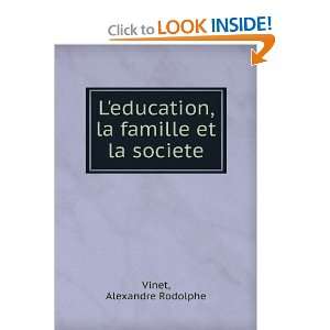   education, la famille et la societe Alexandre Rodolphe Vinet Books